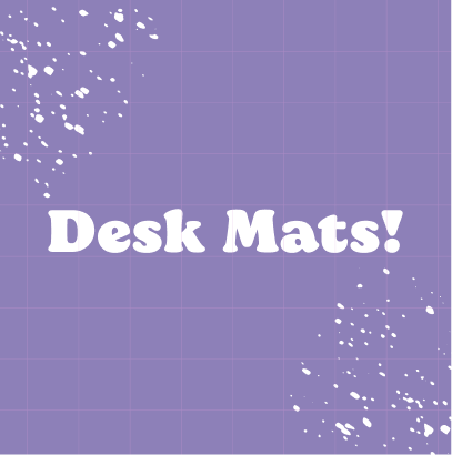 Desk Mats!